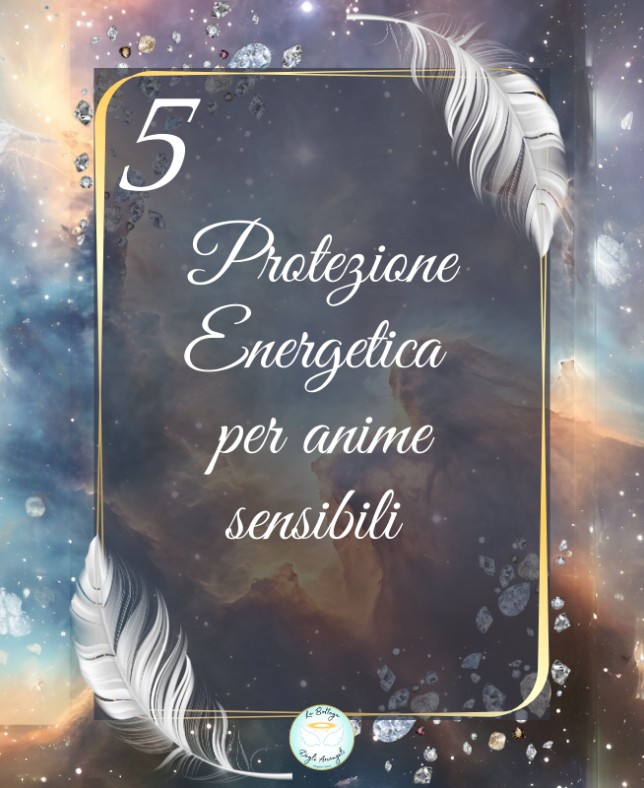 5 Ebook - Protezione Energetica per anime sensibili