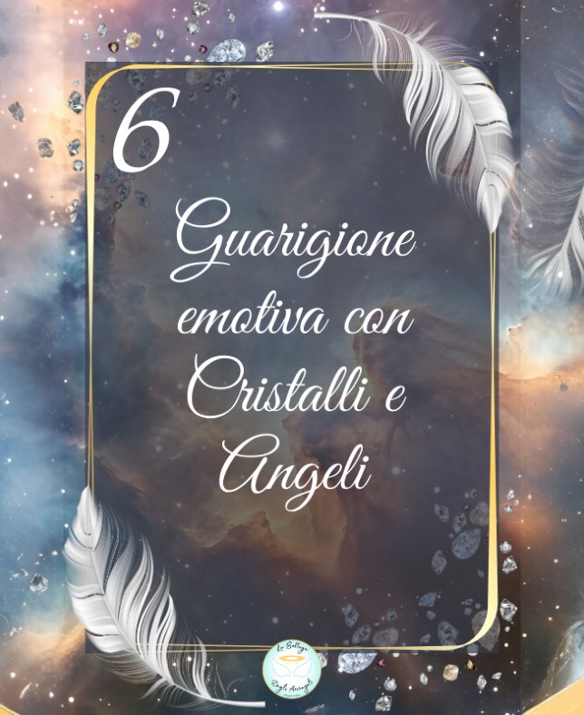 6 Ebook - Guarigione emotiva con cristalli e Angeli